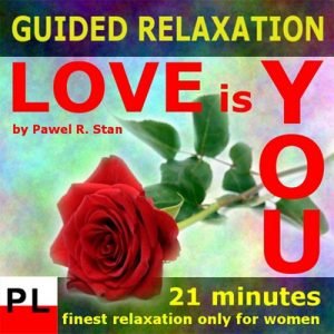 Relaksacja, medytacja mp3 - Miłość to Ty (medytacja prowadzona tylko dla kobiet)