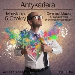 Twórcza Wizja - Medytacja Antykariera 5 - medytacja prowadzona