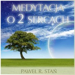 Medytacja o 2 Sercach - medytacja prowadzona mp3