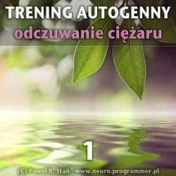 Trening Autogenny Schultza 1 - Odczuwanie ciężaru, medytacja prowadzona