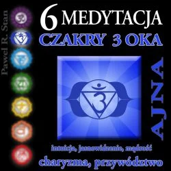 Medytacja Czakry 3 Oka - Ajna - czakra trzeciego oka