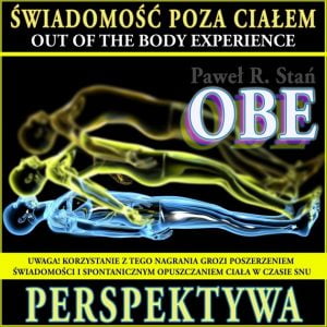Świadomość poza ciałem - medytacja OBE pigułka