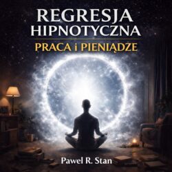 Regresja Hipnotyczna - Praca i Pieniądze