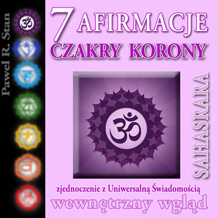 Afirmacje czakry korony - 7 czakra - SAHASRARA