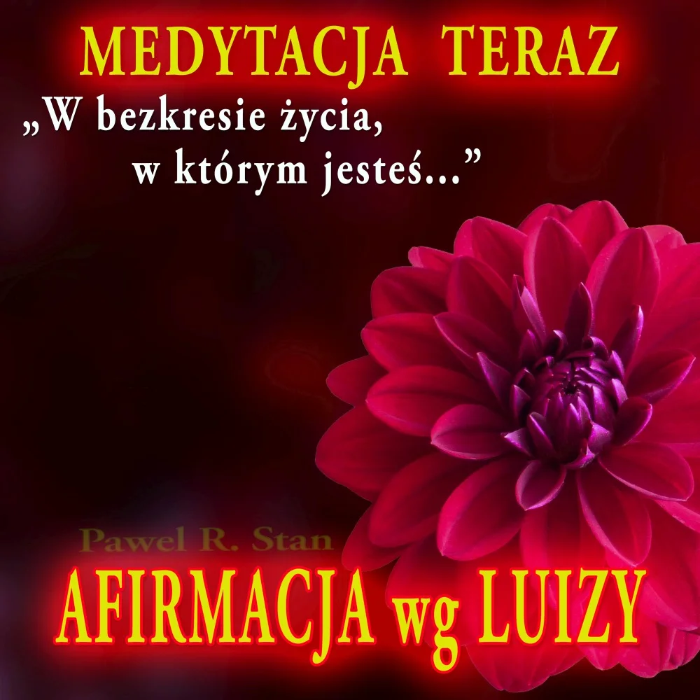 Afirmacje wg Luizy (W bezkresie życia, w którym jesteś...)