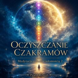 Medytacja z Podświadomością 2 - Oczyszczanie Czakr 2026