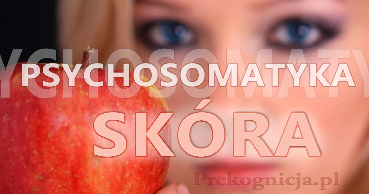Psychosomatyka - choroby skóry: łuszczyca, trądzik, kurzajki, rozstępy skóry, wysypka