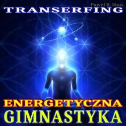 Gimnastyka Energetyczna (Transerfing Rzeczywistości)
