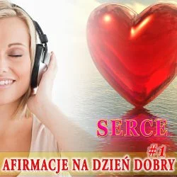 SERCE - Afirmacje na Dzień Dobry (audio 1)
