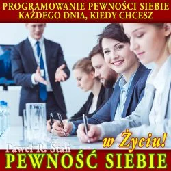 Pewność Siebie w życiu osobistym i zawodowym