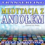 Transerfing Rzeczywistości - Medytacja z Aniołem