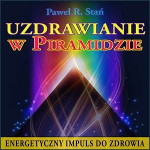 Wizualizacja: Uzdrawianie w Piramidzie (medytacja)