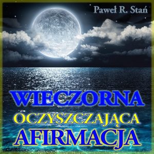 Wieczorna afirmacja dla Duszy