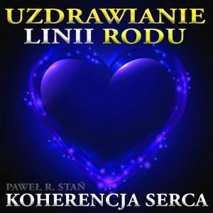 Uzdrawianie Rodu Uzdrawianie Rodu energią Serca