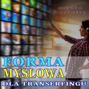 Forma myślowa dla Transerfingu, myślokształty