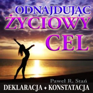 Odnajdując Życiowy Cel - deklaracja | Transerfing Rzeczywistości