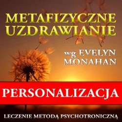 Sesja personalizowana Metafizycznego Uzdrawiania