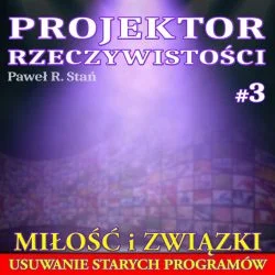Usuwanie starych programów: Związki uczuciowe i relacje międzyludzkie | PROJEKTOR RZECZYWISTOŚCI
