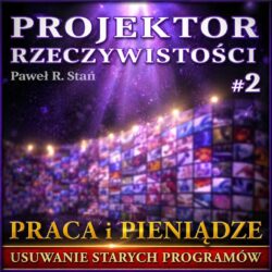 Praca i Pieniądze - Usuwanie Starych Programów, Przekonań