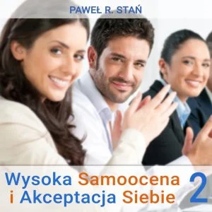 Wysoka Samoocena Wysoka Samoocena i Akceptacja Siebie - Afirmacje Mp3