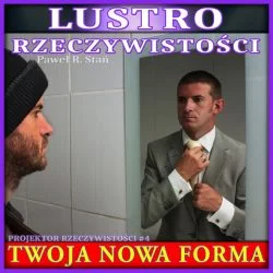 Lustro Rzeczywistości - Twoja nowa Forma (technika Tafti)