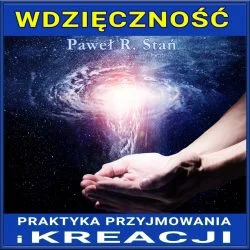 Wdzięczność: praktyka przyjmowania i kreacji