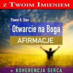 Otwarcie na Boga - afirmacje personalizowane