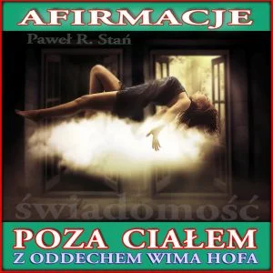 OBE Afirmacje z oddechem Wima Hofa