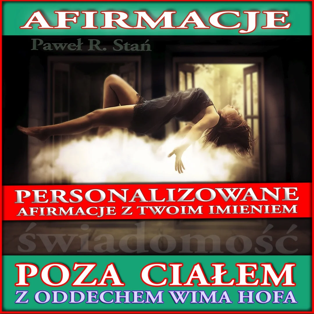 Afirmacje personalizowane OBE, LD z oddechem Wima Hofa