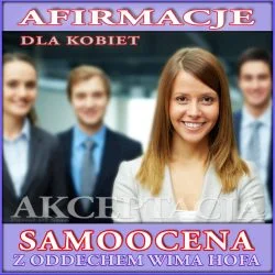 Wysoka Samoocena - afirmacje dla Kobiet