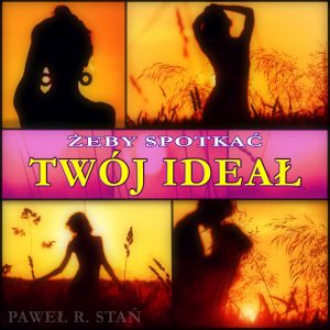 Jak spotkać idealnego partnera, partnerkę