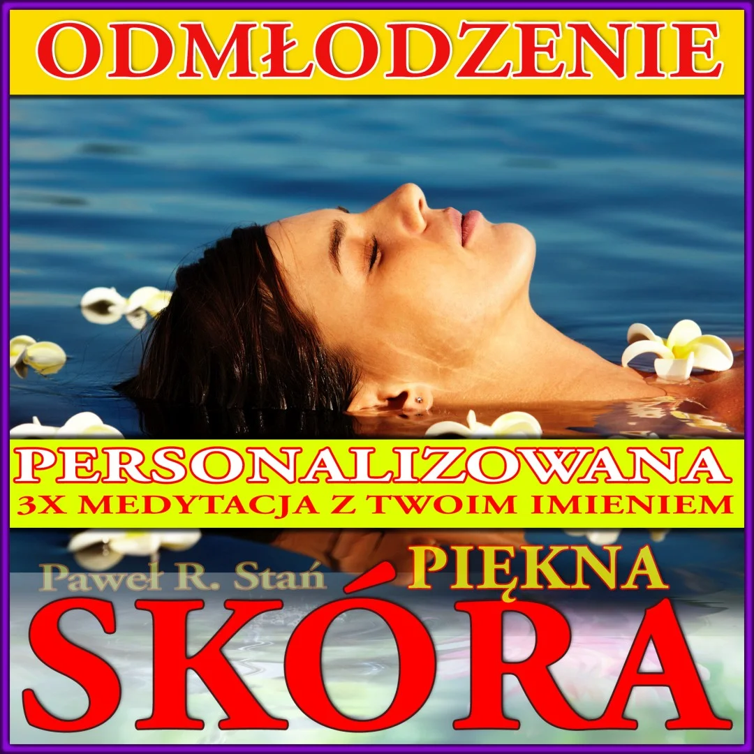 Piękna Skóra - odmłodzenie, wersja personalizowana, z Twoim imieniem