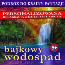 Wodospad - relaksacja dla dzieci, wersja z imieniem Twojego Dziecka