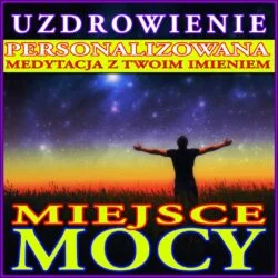 Medytacja personalizowana: Miejsce Mocy, Uzdrowienie