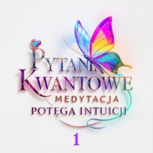 Pytania Kwantowe - Potęga Intuicji 1
