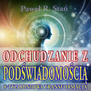 Odchudzanie z Podświadomością, 8 tygodni Transformacji