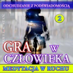 Gra w Czowieka - Medytacja w Ruchu - Odchudzanie