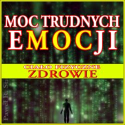 Trudne Emocje: Ciało Fizyczne, Zdrowie