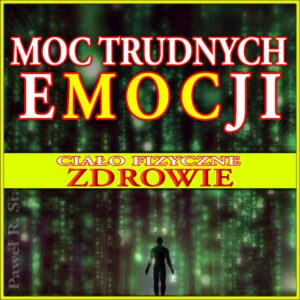 Trudne Emocje: Ciało Fizyczne, Zdrowie