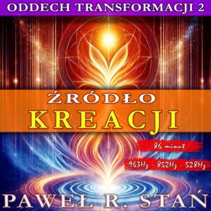 Oddech Transformacji 2 - Źródło Kreacji