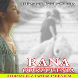 Rana Odrzucenia - Personalizowane Afirmacje