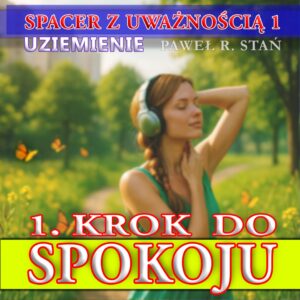 Spacer z Uważnością 1 - Uziemienie. Medytacja w ruchu