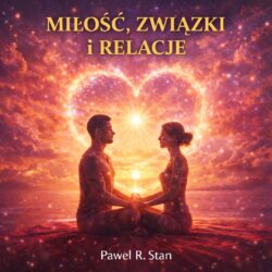 Miłość, Związki i Relacje - pakiet medytacji i afirmacji