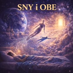 Sny i OBE: Świadomość poza Ciałem