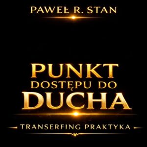 Punkt dostępu do Ducha - Transerfing Siebie