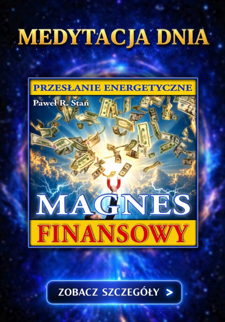 Medytacja Dnia: Magnes Finansowy - Przesłanie Energetyczne