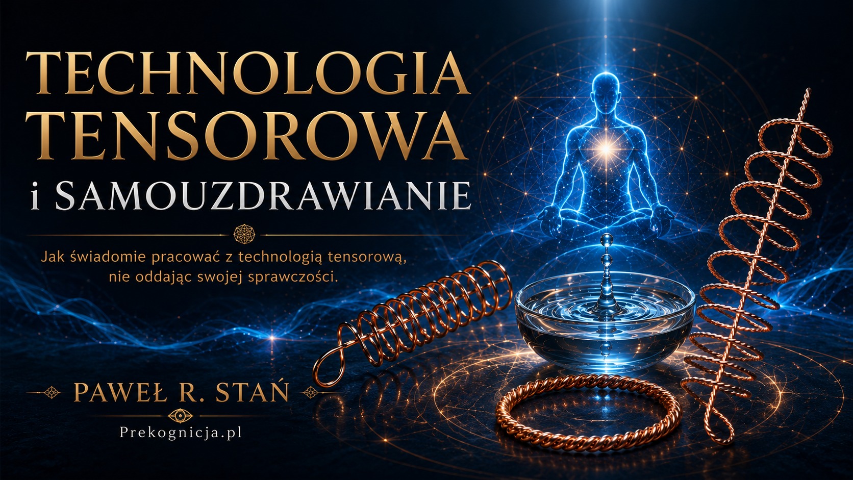 Technologia Tensorowa – jak świadomie pracować z tensorami Technologia Tensorowa i Samouzdrawianie.