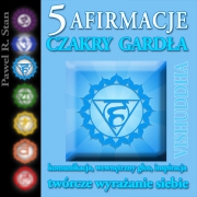 Afirmacje Czakry Gardła (Vishuddha, 5 Czakra)