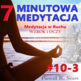 Medytacja w RUCHU – WZROK i OCZY. 7-MINUTOWA MEDYTACJA #10-3