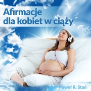 Afirmacje dla Kobiety w ciąży – Afirmacje Prenatalne